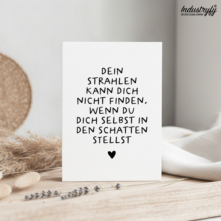 Friendly Reminder | Dein Strahlen kann dich nicht finden wenn du dich selbst in den Schatten stellst