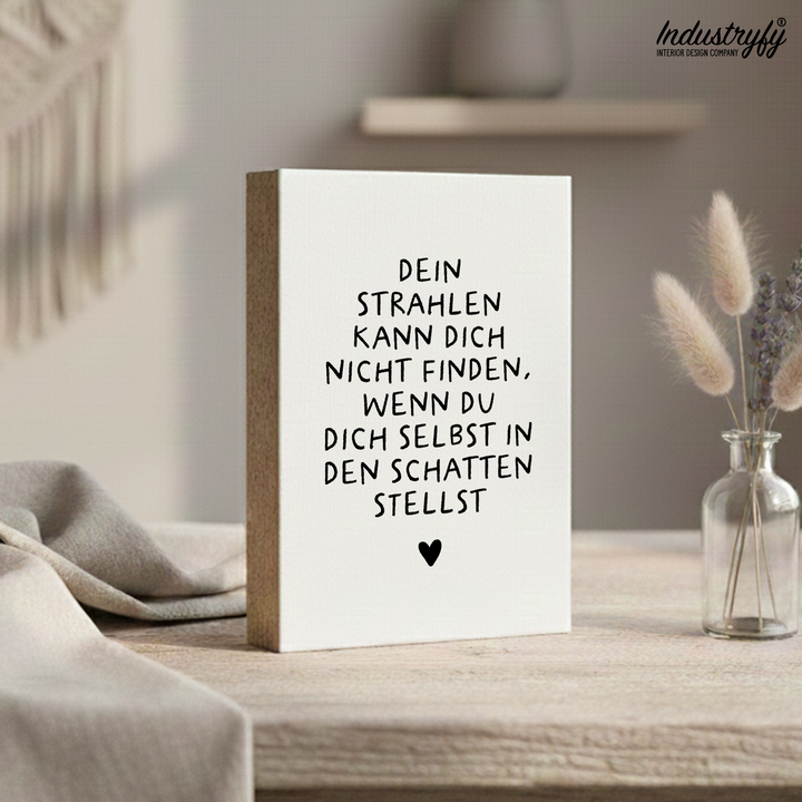 Friendly Reminder | Dein Strahlen kann dich nicht finden wenn du dich selbst in den Schatten stellst