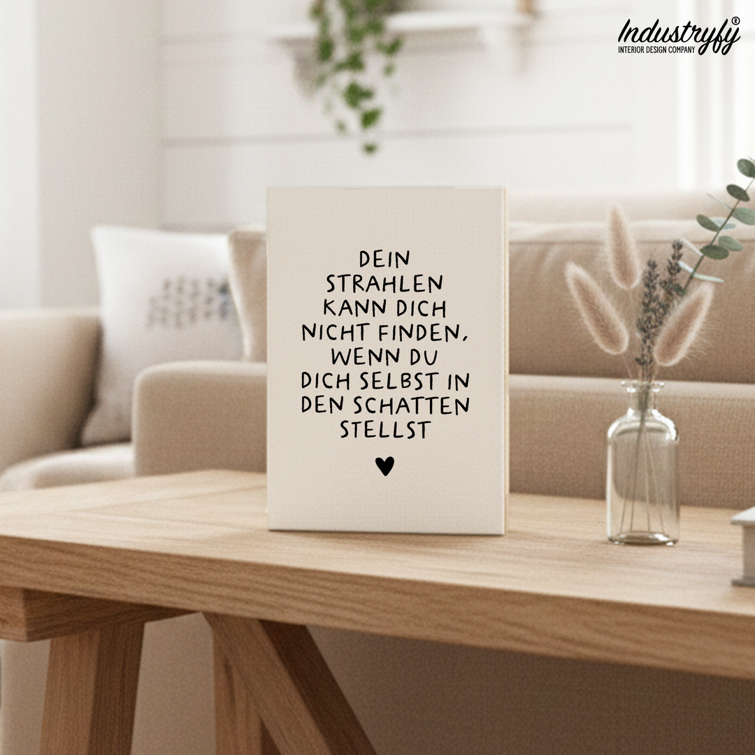 Friendly Reminder | Dein Strahlen kann dich nicht finden wenn du dich selbst in den Schatten stellst