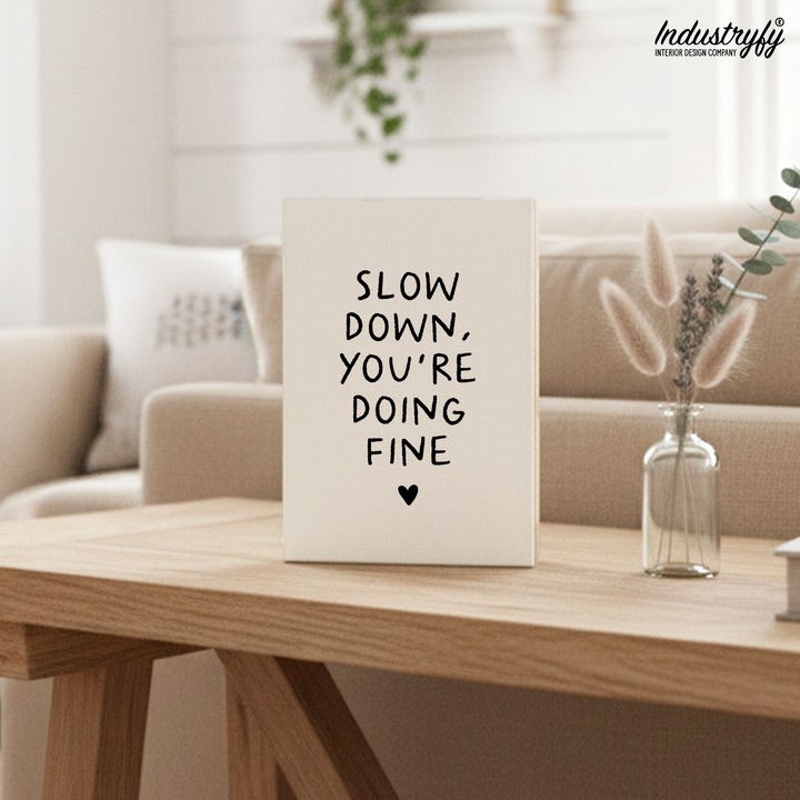 Friendly Reminder | Slow down, your're doing fine