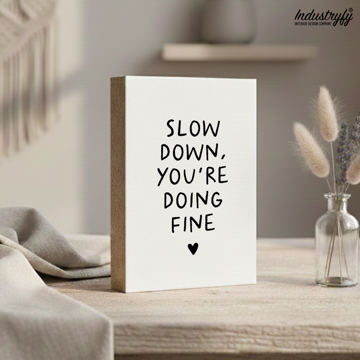 Friendly Reminder | Slow down, your're doing fine