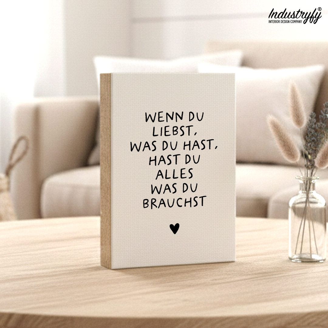 Friendly Reminder | Wenn du liebst was du hast, hast du alles was du brauchst