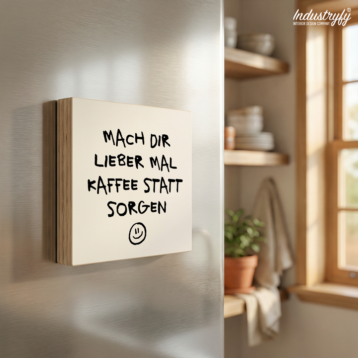 Magnet Mach dir lieber mal Kaffee statt Sorgen, Kühlschrankmagnet aus Holz | Industryfy