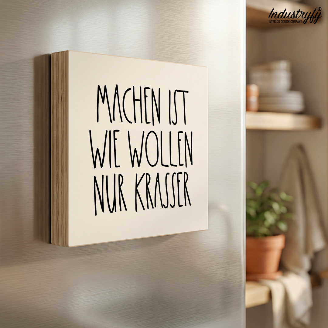 Kühlschrankmagnet Holz Machen ist wie wollen, nur krasser – Handgefertigter Holzmagnet von Industryfy