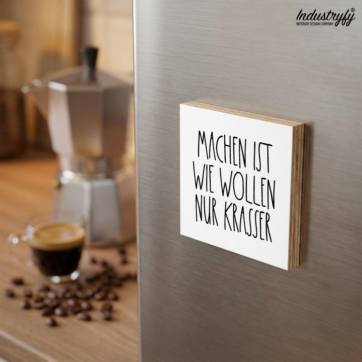 Holz Kühlschrankmagnet Machen ist wie wollen, nur krasser – handgefertigt im Saarland von Industryfy