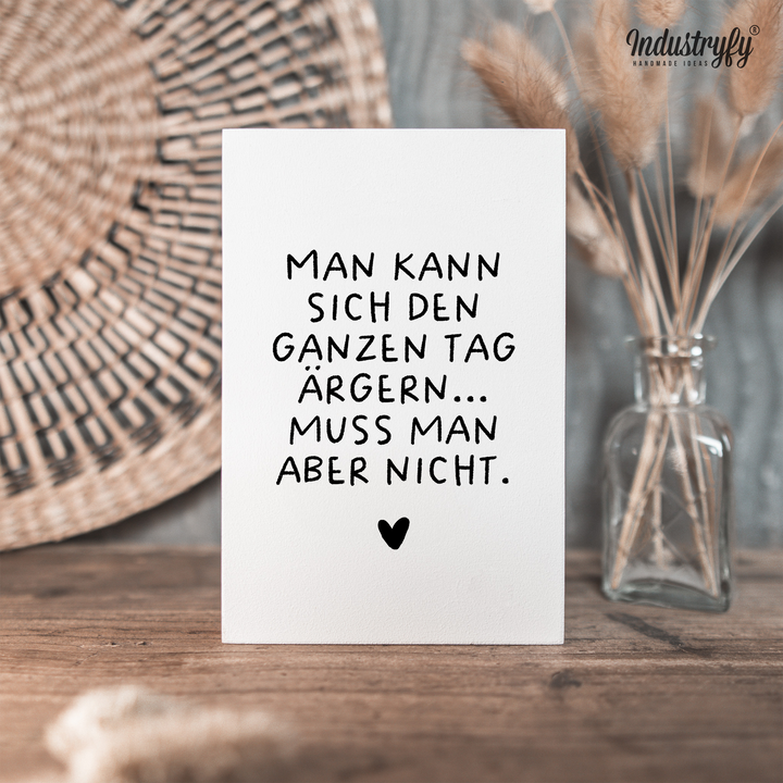Friendly Reminder | Man kann sich den ganzen Tag ärgern