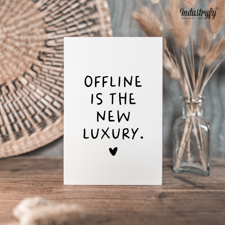 Friendly Reminder | Offline is the new luxury