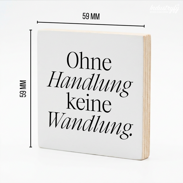 Holzmagnet mit Spruch Ohne Handlung keine Wandlung - Industryfy