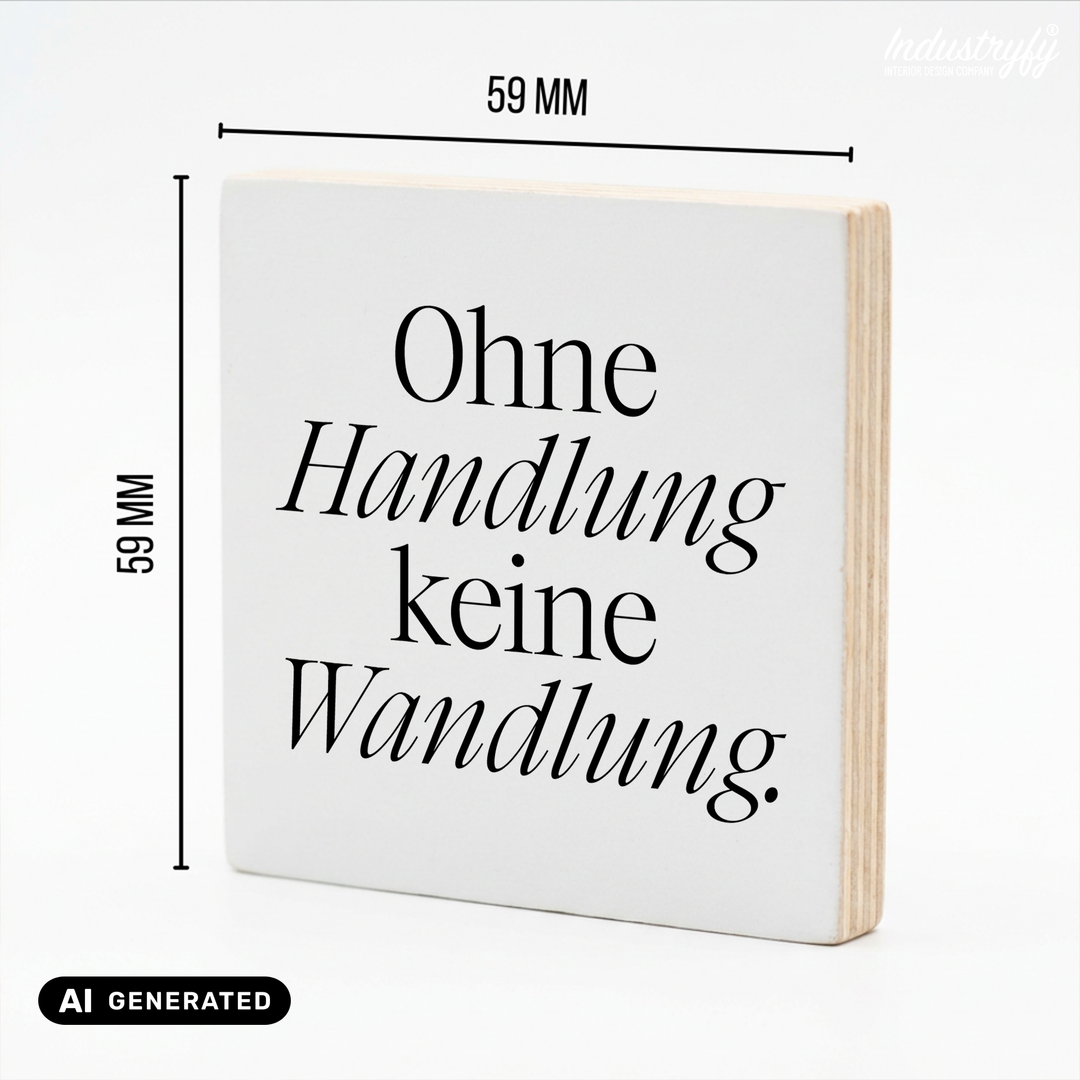 Holzmagnet mit Spruch Ohne Handlung keine Wandlung - Industryfy